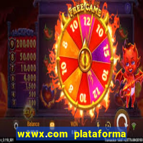 wxwx.com plataforma de jogos